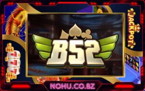 B52 Club ™ Cổng game bom tấn uy tín | Trải nghiệm Free +52K