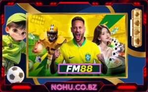 FM88 ™ Thiên đường cá cược uy tín No.1 hàng đầu Việt Nam